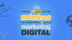 Cuáles son las métricas más importantes para el Marketing Digital