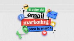 El valor del email marketing para tu marca